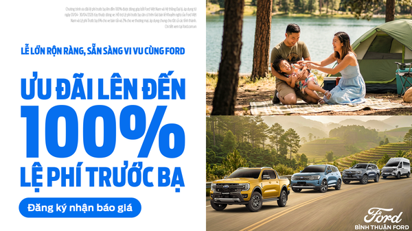 BÌNH THUẬN FORD TRIỂN KHAI CHƯƠNG TRÌNH ƯU ĐÃI THÁNG 4/2026: LỄ LỚN RỘN RÀNG, SẴN SÀNG VI VU CÙNG FORD 