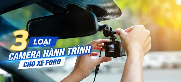 CAMERA HÀNH TRÌNH DÀNH CHO XE FORD