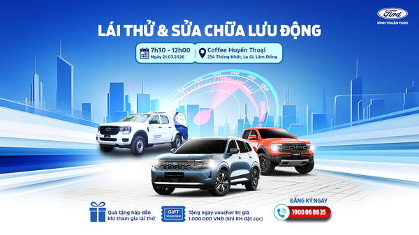 SỰ KIỆN LÁI THỬ XE FORD NEXT-GEN & SỬA CHỮA LƯU ĐỘNG TẠI LAGI NGÀY 21/03/2026
