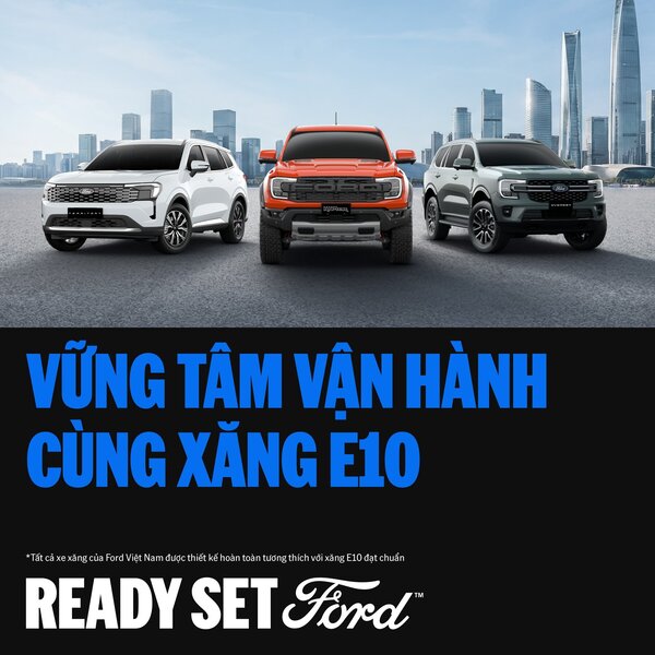 XĂNG E10 – HOÀN TOÀN TƯƠNG THÍCH VỚI TẤT CẢ XE XĂNG FORD